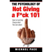 The Psychology Of Not Giving A F*ck 101: How To Carefully Choose What You Care About