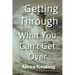 Getting Through What You Can't Get Over
