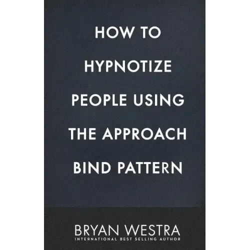 How To Hypnotize People Using The Approach Bind Pattern