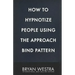How To Hypnotize People Using The Approach Bind Pattern