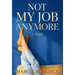 Not My Job Anymore