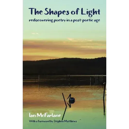 The Shapes of Light: Rediscovering poetry in a post-poetic age