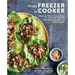 From Freezer to Cooker: Delicious Whole-Foods Meals for the Slow Cooker, Pressure Cooker, and Instant Pot: A Cookbook