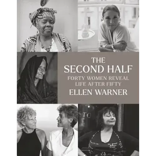 The Second Half: Forty Women Reveal Life After Fifty