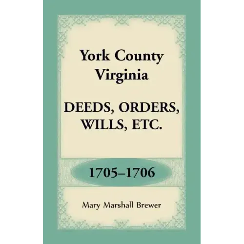 York County, Virginia Deeds, Orders, Wills, Etc., 1705-1706