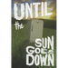 Until the Sun Goes Down