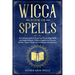Wicca Book of Spells: The Ultimate Guide to Practicing Wiccan Magic Spells and Magical Rituals. A Book of shadows for Wiccans, Witches, Paga