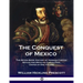 The Conquest of Mexico: The Seven Book History of Hernan Cortes, Mayan and Mexican Civilization, United in One Volume