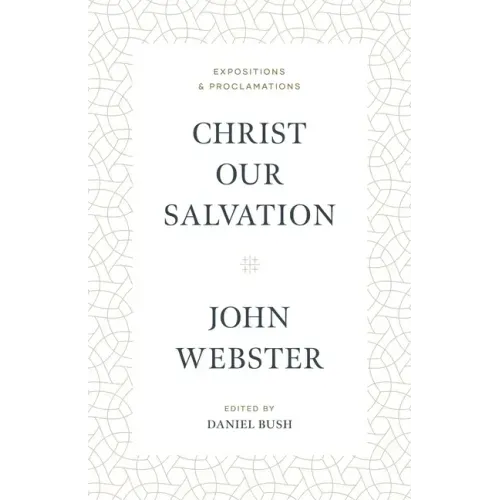 Christ Our Salvation: Expositions and Proclamations