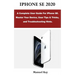 iPhone Se 2020: A Complete User Guide For iPhone SE. Master Your Device, User Tips & Tricks, and Troubleshooting Hints.