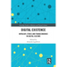 Digital Existence: Ontology, Ethics and Transcendence in Digital Culture