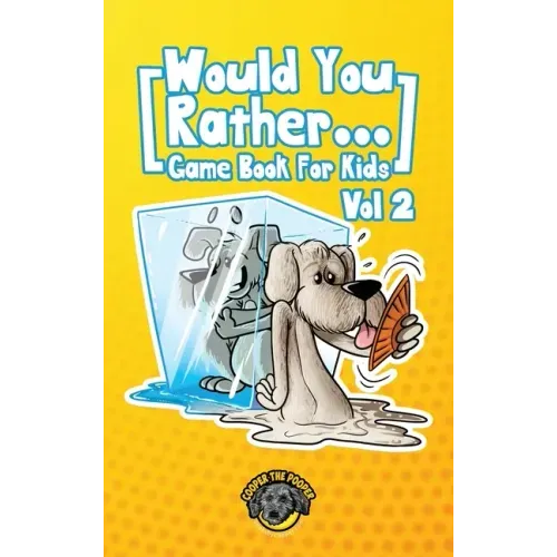 Would You Rather Game Book for Kids: 200 More Challenging Choices, Silly Scenarios, and Side-Splitting Situations Your Family Will Love (Vol 2)