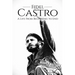 Fidel Castro: A Life From Beginning to End