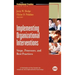 Implementing Organizational Interventions: Steps, Processes, and Best Practices