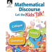 Mathematical Discourse: Let the Kids Talk!