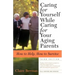 Caring for Yourself While Caring for Your Aging Parents, Third Edition: How to Help, How to Survive