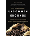 Uncommon Grounds: The History of Coffee and How It Transformed Our World