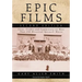 Epic Films: Casts, Credits and Commentary on More Than 350 Historical Spectacle Movies, 2D Ed.