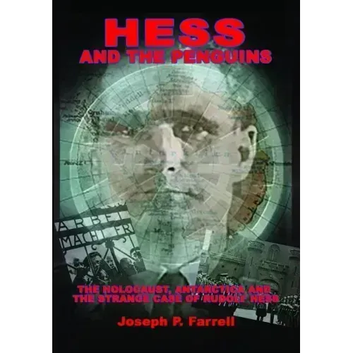 Hess and the Penguins: The Holocaust, Antarctica and the Strange Case of Rudolf Hess