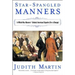 Star-Spangled Manners: In Which Miss Manners Defends American Etiquette (for a Change) (Revised)