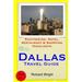 Dallas Travel Guide: Sightseeing, Hotel, Restaurant & Shopping Highlights