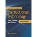 Instructional Technology: Past, Present, and Future