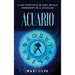 Acuario: La guía definitiva de un signo zodiacal sorprendente en la astrología