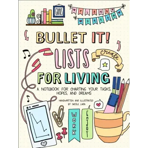 Bullet It! Lists for Living: A Notebook for Charting Your Tasks, Hopes, and Dreams