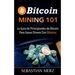 Bitcoin Mining 101: La Guía de Principiantes de Bitcoin Para Ganar Dinero Con Bitcoins