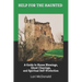 Help for the Haunted: A Guide to House Blessings, Ghost Clearings, and Spiritual Self-Protection