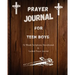 Prayer Journal For Teen Boys: 52 week scripture, devotional, and guided prayer journal