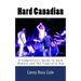 Hard Canadian: A Completist's Guide to Gord Downie and The Tragically Hip