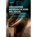 Discourse Research and Religion: Disciplinary Use and Interdisciplinary Dialogues