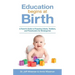 Education Begins at Birth: A Parent's Guide to Preparing Infants, Toddlers, and Preschoolers for Kindergarten