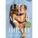Life After Birth: A Guide to Prepare, Support and Nourish You Through Motherhood