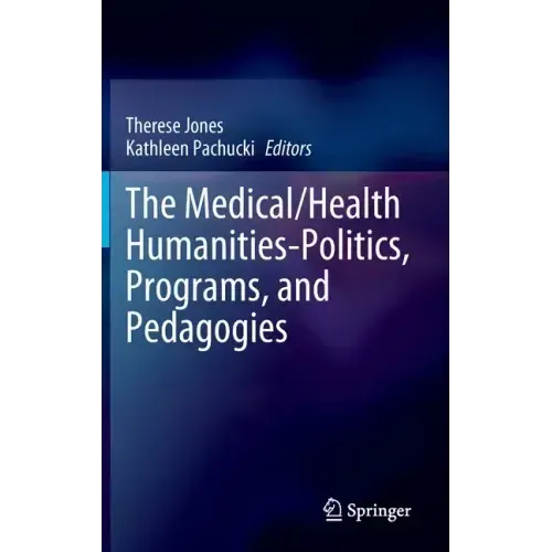 The Medical/Health Humanities-Politics, Programs, and Pedagogies