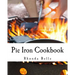 Pie Iron Cookbook: 60 #Delish Pie Iron Recipes for Cooking in the Great Outdoors