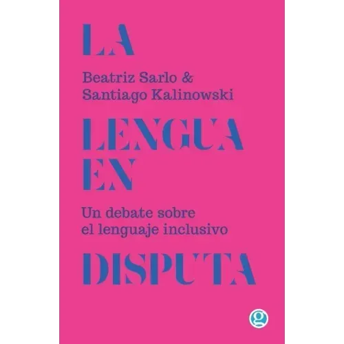 La lengua en disputa: Un debate sobre el lenguaje inclusivo