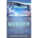 Raspberry Pi: Essential Step by Step Beginner's Guide with Cool Projects And Programming Examples in Python