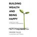 Building Wealth And Being Happy: A Practical Guide To Financial Independence