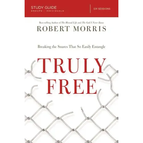 Truly Free Study Guide: Breaking the Snares That So Easily Entangle