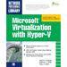 Microsoft Virtualization with Hyper-V: Manage Your Datacenter with Hyper-V, Virtual Pc, Virtual Server, and Application Virtualization