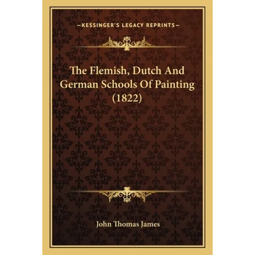 The Flemish, Dutch And German Schools Of Painting (1822)