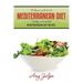 The Beginner's Guide to the Mediterranean Diet: Healthy and Delectable Mediterranean Diet Recipes
