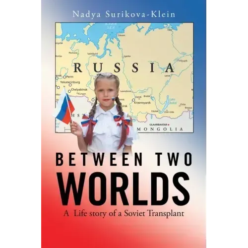 Between Two Worlds: A Life Story of a Soviet Transplant