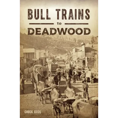 Bull Trains to Deadwood