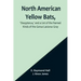 North American Yellow Bats, 'Dasypterus, ' and a List of the Named Kinds of the Genus Lasiurus Gray