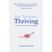 Post-Traumatic Thriving: The Art, Science, & Stories of Resilience