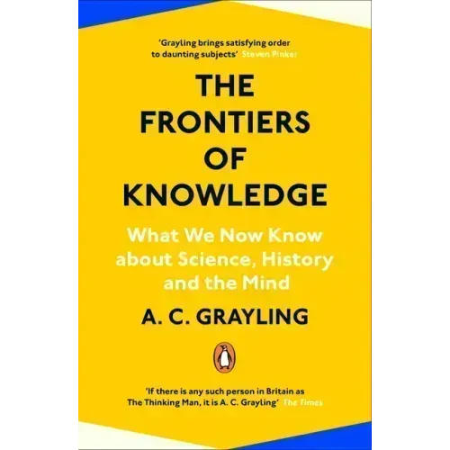 The Frontiers of Knowledge: What We Know about Science, History and the Mind