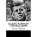 Killing Kennedy: The Real Story